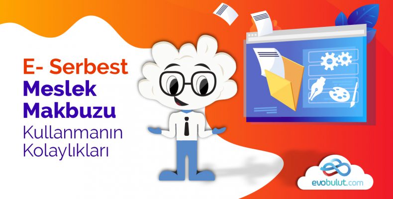 E Serbest Meslek Makbuzu Kullanmanın Kolaylıkları